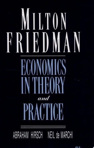 Milton Friedman Economics in Theory and Practice