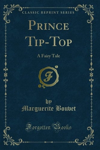 Prince Tip-Top: A Fairy Tale (Classic Reprint)