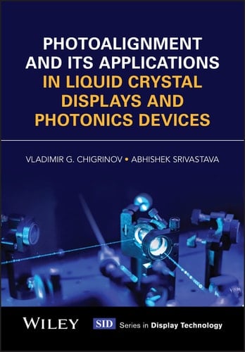 Photoalignment and its Applications in Liquid Crystal Displays and Photonics Devices (Wiley Series in Display Technology)