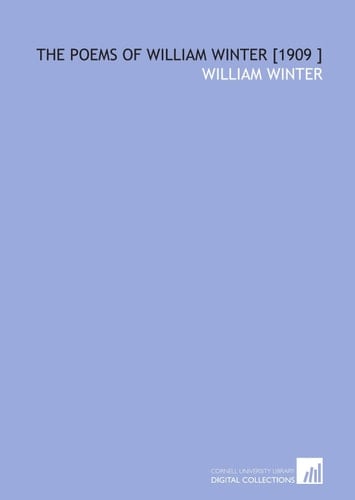 The Poems of William Winter [1909 ]