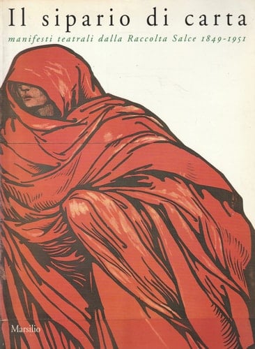 Il sipario di carta: Manifesti teatrali dalla raccolta Salce, 1849-1951 (Italian Edition)
