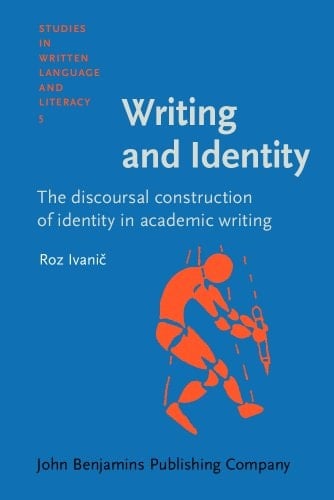Writing and Identity The Discoursal Construction of Identity in Academic Writing