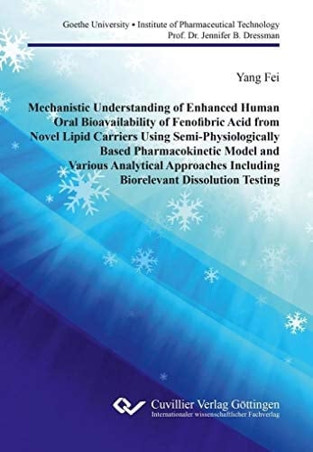 Mechanistic Understanding of Enhanced Human Oral Bioavailability of Fenofibric Acid from Novel Lipid Carriers Using Semi-physiologically Based Pharmacokinetic Model and Various Analytical Approaches Including Biorelevant Dissolution Testing
