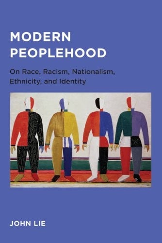 Modern Peoplehood On Race, Racism, Nationalism, Ethnicity, and Identity