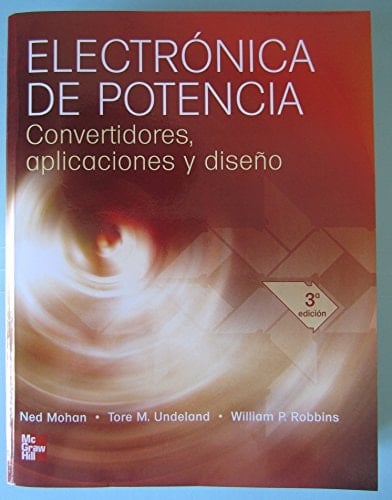Electrónica de potencia convertidores, aplicaciones y diseño
