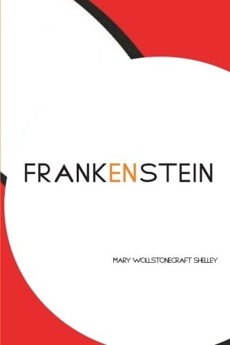 Frankenstein Or, the Modern Prometheus