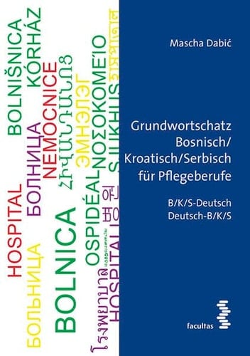 Grundwortschatz Bosnisch/Kroatisch/Serbisch für Pflegeberufe B/K/S-Deutsch : Deutsch-B/K/S