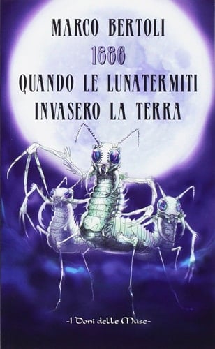 1886. Quando le Lunatermiti invasero la Terra