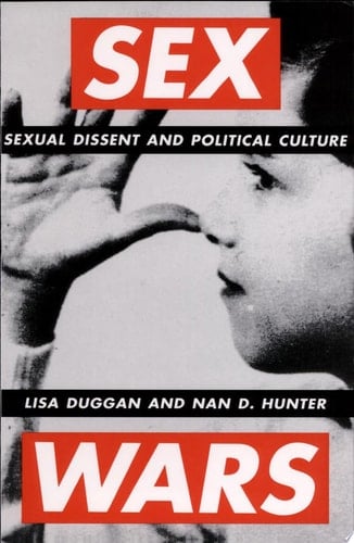 Sex Wars Sexual Dissent and Political Culture