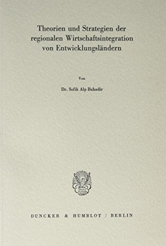 Theorien und Strategien der regionalen Wirtschaftsintegration von Entwicklungsländern