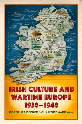 Irish Culture and Wartime Europe, 1938-48