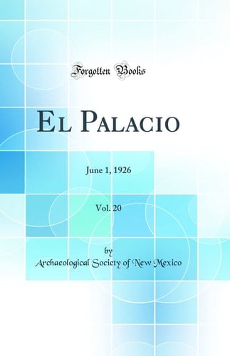 El Palacio, Vol. 20 June 1, 1926 (Classic Reprint)