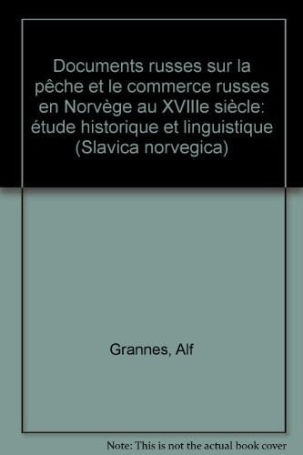 Documents russes sur la pêche et le commerce russes en Norvège au XVIIIe siècle étude historique et linguistique