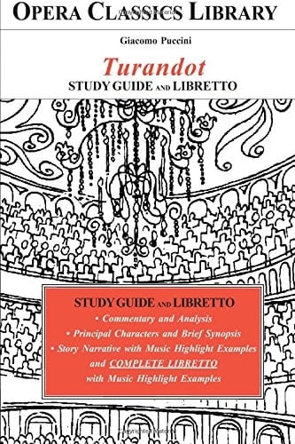 Giacomo Puccini's TURANDOT Opera Study Guide and Libretto Opera Classics Library Series