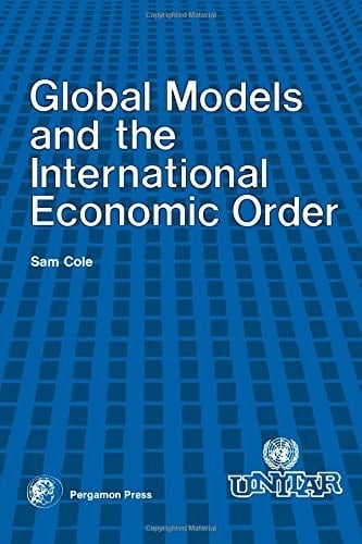 Global Models and the International Economic Order A Paper for the United Nations Institute for Training and Research Project on the Future