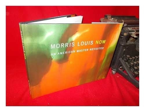 Morris Louis Now An American Master Revisited