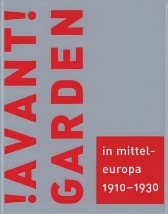 Avantgarden in Mitteleuropa 1910-1930: Transformation und Austausch