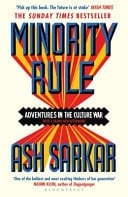 Minority Rule Adventures in the Culture War - the Instant Sunday Times Bestseller