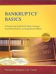 Bankruptcy Basics A Step-by-step Guide for Pro Bono Attorneys, General Practitioners, and Legal Services Offices