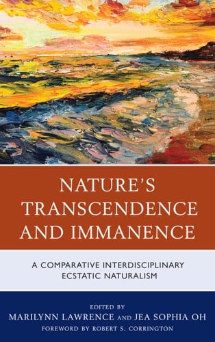 Nature's Transcendence and Immanence A Comparative Interdisciplinary Ecstatic Naturalism