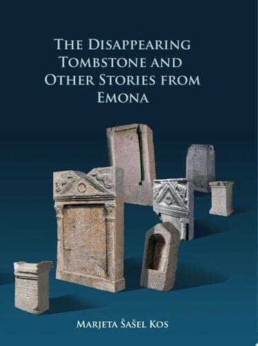 The Disappearing Tombstone and Other Stories from Emona
