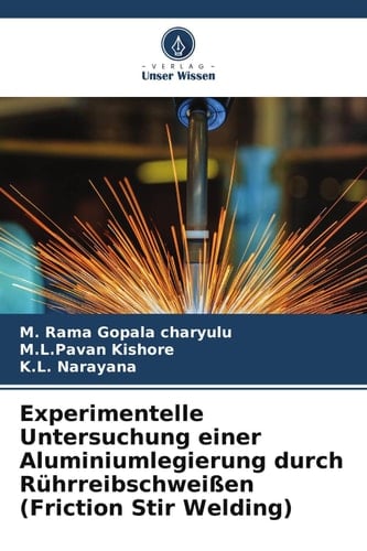 Experimentelle Untersuchung einer Aluminiumlegierung durch Rührreibschweißen (Friction Stir Welding) (German Edition)