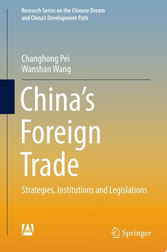 China’s Foreign Trade Strategies, Institutions and Legislations