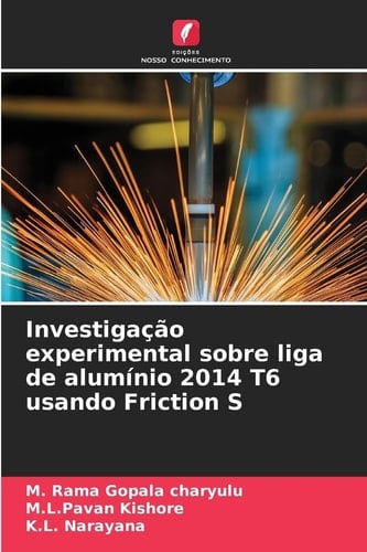 Investigação experimental sobre liga de alumínio 2014 T6 usando Friction S (Portuguese Edition)