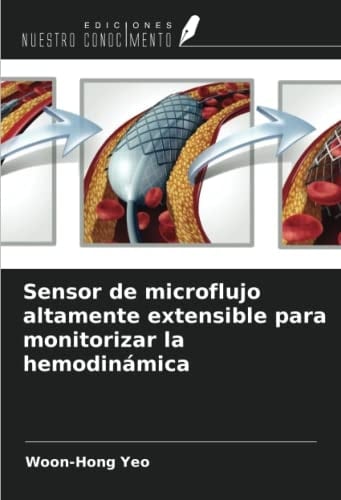 Sensor de microflujo altamente extensible para monitorizar la hemodinámica (Spanish Edition)