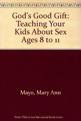 God's Good Gift Teaching Your Kids about Sex : Ages 8 to 11