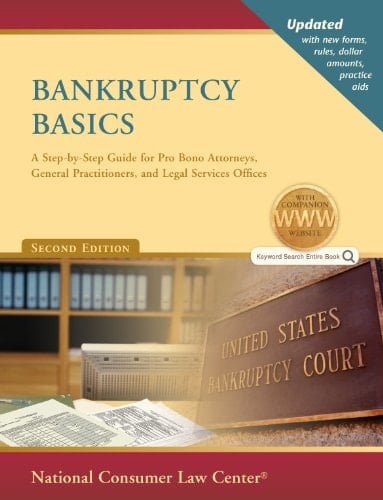 Bankruptcy Basics A Step-by-step Guide for Pro Bono Attorneys, General Practitioners, and Legal Services Offices
