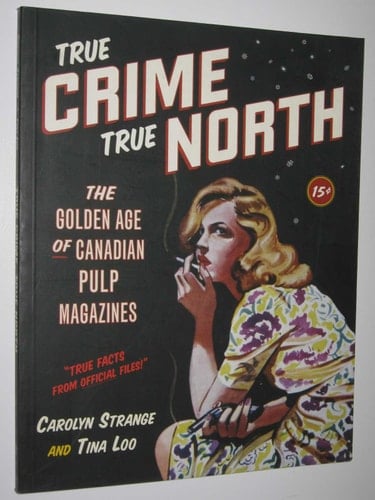 True Crime, True North: The Golden Age of Canadian Pulp Magazines