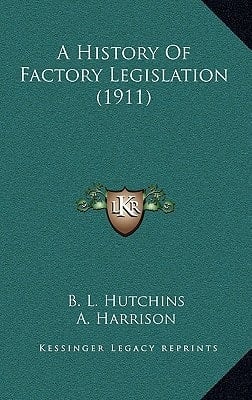 A History Of Factory Legislation (1911)