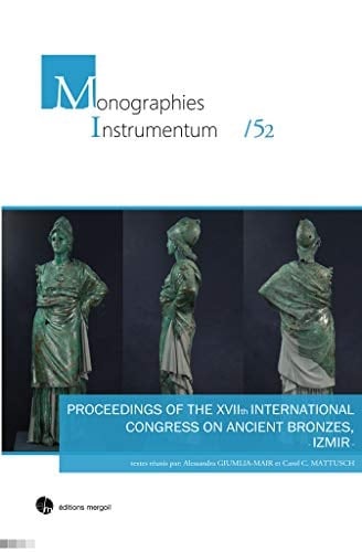 Proceedings of the XVIIth International Congress on Ancient Bronzes, Izmir