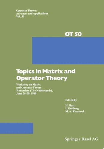 Topics in Matrix and Operator Theory Workshop on Matrix and Operator Theory Rotterdam (The Netherlands), June 26–29, 1989
