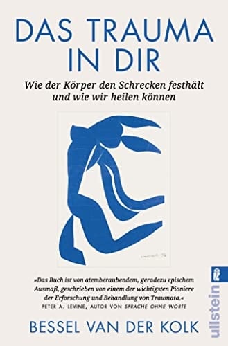 Das Trauma in dir Wie der Körper den Schrecken festhält und wie wir heilen können | Der Bestseller "Verkörperter Schrecken" vom renommierten Traumaforscher jetzt als Taschenbuch