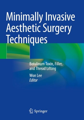 Minimally Invasive Aesthetic Surgery Techniques Botulinum Toxin, Filler, and Thread Lifting