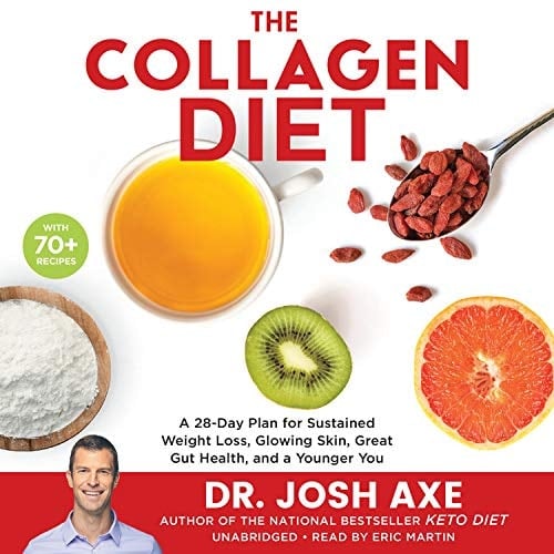 The Collagen Diet: A 28-Day Plan for Sustained Weight Loss, Glowing Skin, Great Gut Health, and a Younger You