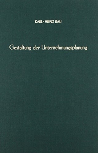 Gestaltung der Unternehmungsplanung eine empirische Untersuchung in Industrieunternehmungen
