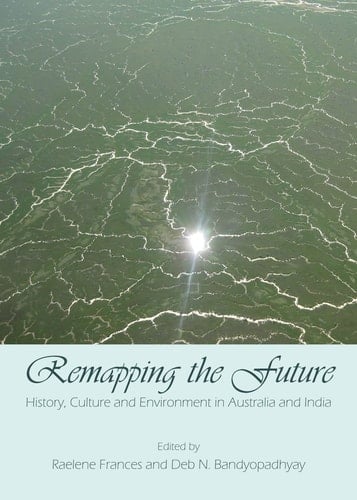 Remapping the Future History, Culture and Environment in Australia and India