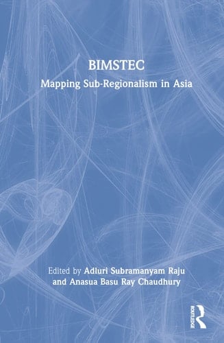 BIMSTEC Mapping Sub-regionalism in Asia