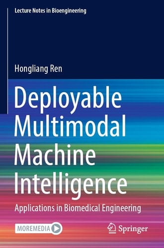 Deployable Multimodal Machine Intelligence Applications in Biomedical Engineering