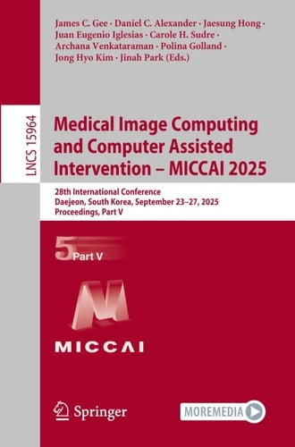 Medical Image Computing and Computer Assisted Intervention – MICCAI 2025 28th International Conference, Daejeon, South Korea, September 23–27, 2025, Proceedings, Part V
