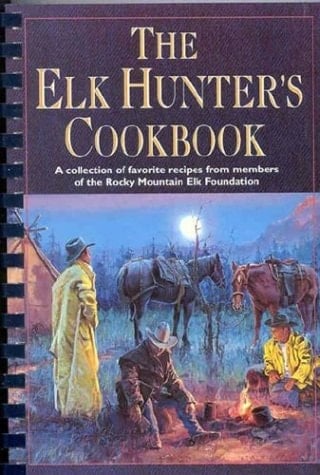 The Elk Hunter's Cookbook