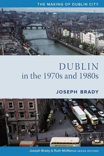 Dublin from 1970 to 1990 The City Transformed