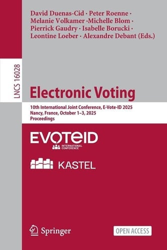 Electronic Voting 10th International Joint Conference, E-Vote-ID 2025, Nancy, France, October 1–3, 2025, Proceedings