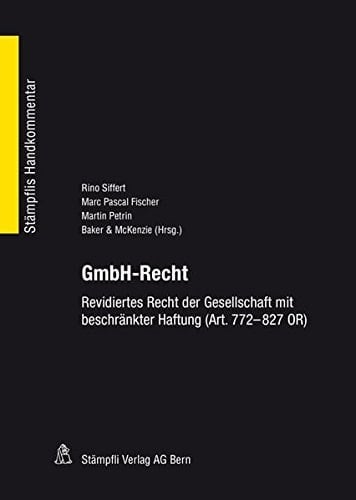 GmbH-Recht revidiertes Recht der Gesellschaft mit beschränkter Haftung (Art. 772-827 OR)