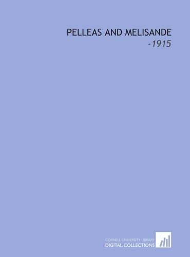 Pelleas and Melisande: -1915