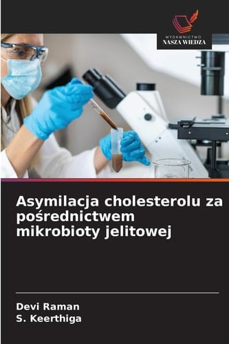 Asymilacja cholesterolu za pośrednictwem mikrobioty jelitowej (Polish Edition)