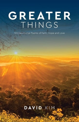 Greater Things 120 Devotional Poems of Faith, Hope and Love